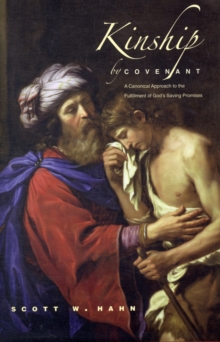Kinship by Covenant : A Canonical Approach to the Fulfillment of God's Saving Promises, Hardback Book Kinship by Covenant : A Canonical Approach to the Fulfillment of God's Saving Promises, Hardback Book