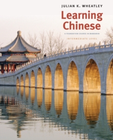 Learning Chinese : A Foundation Course in Mandarin, Intermediate Level, Paperback / softback Book Learning Chinese : A Foundation Course in Mandarin, Intermediate Level, Paperback / softback Book