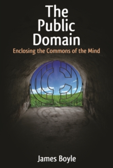 The Public Domain : Enclosing the Commons of the Mind, EPUB eBook The Public Domain : Enclosing the Commons of the Mind, EPUB eBook