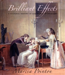 Brilliant Effects : A Cultural History of Gem Stones and Jewellery, Hardback Book Brilliant Effects : A Cultural History of Gem Stones and Jewellery, Hardback Book