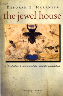 The Jewel House : Elizabethan London and the Scientific Revolution