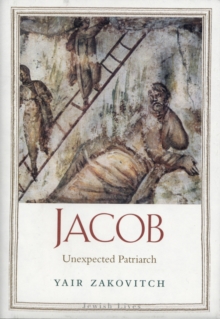 Jacob : Unexpected Patriarch, Hardback Book Jacob : Unexpected Patriarch, Hardback Book