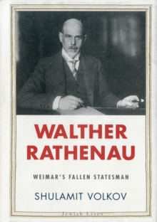 Walther Rathenau : Weimar's Fallen Statesman, Hardback Book Walther Rathenau : Weimar's Fallen Statesman, Hardback Book