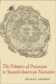 The Polemics of Possession in Spanish American Narrative