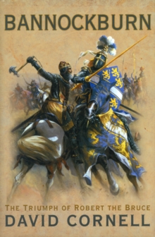 Bannockburn : The Triumph of Robert the Bruce, Hardback Book Bannockburn : The Triumph of Robert the Bruce, Hardback Book