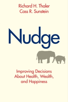 Nudge : Improving Decisions About Health, Wealth, and Happiness, EPUB eBook Nudge : Improving Decisions About Health, Wealth, and Happiness, EPUB eBook