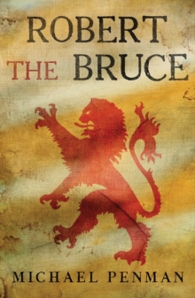 Robert the Bruce : King of the Scots, Hardback Book Robert the Bruce : King of the Scots, Hardback Book