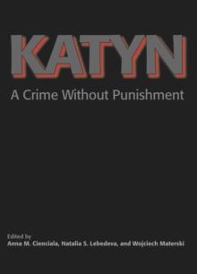 Katyn : A Crime Without Punishment