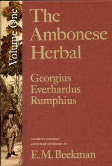 The Ambonese Herbal, Volume 1 : Introduction and Book I: Containing All Sorts of Trees, That Bear Edible Fruits, and Are Husbanded by People, Hardback Book The Ambonese Herbal, Volume 1 : Introduction and Book I: Containing All Sorts of Trees, That Bear Edible Fruits, and Are Husbanded by People, Hardback Book