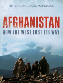 Afghanistan : How the West Lost Its Way