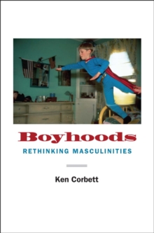 Boyhoods : Rethinking Masculinities, EPUB eBook Boyhoods : Rethinking Masculinities, EPUB eBook