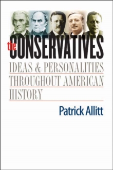 The Conservatives : Ideas and Personalities Throughout American History