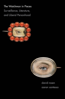 The Watchman in Pieces : Surveillance, Literature, and Liberal Personhood, Hardback Book The Watchman in Pieces : Surveillance, Literature, and Liberal Personhood, Hardback Book