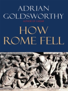 How Rome Fell : Death of a Superpower