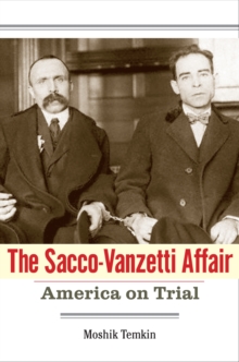 The Sacco-Vanzetti Affair : America on Trial