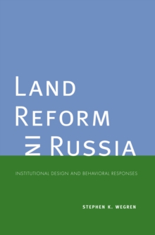 Land Reform in Russia : Institutional Design and Behavioral Responses