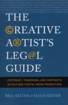 The Creative Artist's Legal Guide : Copyright, Trademark and Contracts in Film and Digital Media Production, Paperback / softback Book The Creative Artist's Legal Guide : Copyright, Trademark and Contracts in Film and Digital Media Production, Paperback / softback Book
