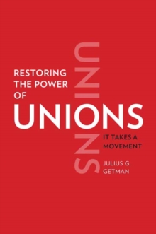 Restoring the Power of Unions : It Takes a Movement