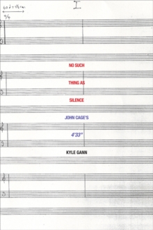 No Such Thing as Silence : John Cage's 4'33"