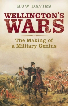 Wellington's Wars : The Making of a Military Genius, EPUB eBook Wellington's Wars : The Making of a Military Genius, EPUB eBook