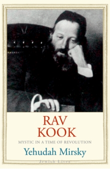 Rav Kook : Mystic in a Time of Revolution, EPUB eBook Rav Kook : Mystic in a Time of Revolution, EPUB eBook