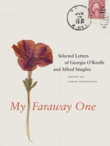My Faraway One : Selected Letters of Georgia O'Keeffe and Alfred Stieglitz: Volume One, 1915-1933, EPUB eBook My Faraway One : Selected Letters of Georgia O'Keeffe and Alfred Stieglitz: Volume One, 1915-1933, EPUB eBook