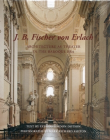 J. B. Fischer Von Erlach : Architecture as Theater in the Baroque Era, Hardback Book J. B. Fischer Von Erlach : Architecture as Theater in the Baroque Era, Hardback Book