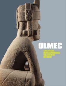 Olmec : Colossal Masterworks of Ancient Mexico, Hardback Book Olmec : Colossal Masterworks of Ancient Mexico, Hardback Book
