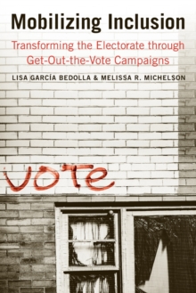 Mobilizing Inclusion : Transforming the Electorate Through Get-out-the-vote Campaigns, Paperback Book Mobilizing Inclusion : Transforming the Electorate Through Get-out-the-vote Campaigns, Paperback Book