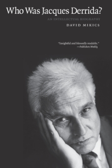 Who Was Jacques Derrida? : An Intellectual Biography, Paperback / softback Book Who Was Jacques Derrida? : An Intellectual Biography, Paperback / softback Book