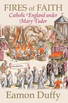 Fires of Faith : Catholic England Under Mary Tudor, Paperback Book Fires of Faith : Catholic England Under Mary Tudor, Paperback Book