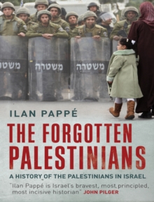 The Forgotten Palestinians : A History of the Palestinians in Israel