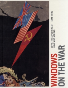Windows on the War : Soviet TASS Posters at Home and Abroad, 1941-1945, Hardback Book Windows on the War : Soviet TASS Posters at Home and Abroad, 1941-1945, Hardback Book