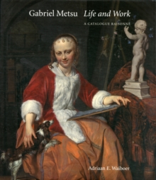 Gabriel Metsu : Life and Work: A Catalogue Raisonne, Hardback Book Gabriel Metsu : Life and Work: A Catalogue Raisonne, Hardback Book
