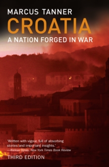 Croatia : A Nation Forged in War; Third Edition