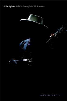 Bob Dylan : Like a Complete Unknown, EPUB eBook Bob Dylan : Like a Complete Unknown, EPUB eBook