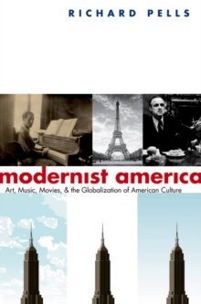Modernist America : Art, Music, Movies, and the Globalization of American Culture, EPUB eBook Modernist America : Art, Music, Movies, and the Globalization of American Culture, EPUB eBook