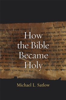 How the Bible Became Holy, Paperback / softback Book How the Bible Became Holy, Paperback / softback Book