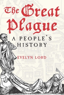 The Great Plague : A People's History, Hardback Book The Great Plague : A People's History, Hardback Book