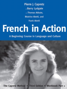 French in Action : A Beginning Course in Language and Culture: The Capretz Method, Third Edition, Workbook Part 1, Paperback Book French in Action : A Beginning Course in Language and Culture: The Capretz Method, Third Edition, Workbook Part 1, Paperback Book