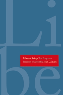 Liberty's Refuge : The Forgotten Freedom of Assembly