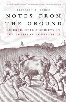 Notes from the Ground : Science, Soil, & Society in the American Countryside, Paperback / softback Book Notes from the Ground : Science, Soil, & Society in the American Countryside, Paperback / softback Book