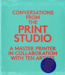 Conversations from the Print Studio : A Master Printer in Collaboration with Ten Artists, Paperback / softback Book Conversations from the Print Studio : A Master Printer in Collaboration with Ten Artists, Paperback / softback Book