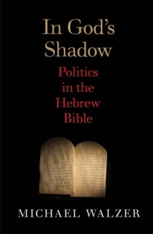 In God's Shadow : Politics in the Hebrew Bible, Hardback Book In God's Shadow : Politics in the Hebrew Bible, Hardback Book