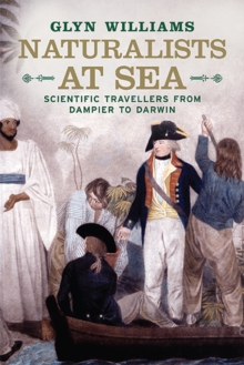 Naturalists at Sea : Scientific Travellers from Dampier to Darwin, Hardback Book Naturalists at Sea : Scientific Travellers from Dampier to Darwin, Hardback Book