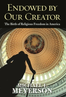 Endowed by Our Creator : The Birth of Religious Freedom in America, EPUB eBook Endowed by Our Creator : The Birth of Religious Freedom in America, EPUB eBook