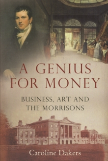 A Genius for Money : Business, Art and the Morrisons, EPUB eBook A Genius for Money : Business, Art and the Morrisons, EPUB eBook