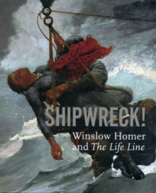 Shipwreck! Winslow Homer and "The Life Line", Paperback / softback Book Shipwreck! Winslow Homer and "The Life Line", Paperback / softback Book