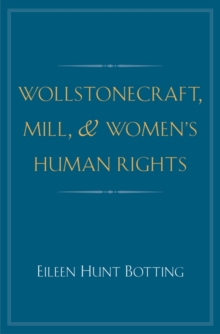 Wollstonecraft, Mill, and Women's Human Rights, EPUB eBook Wollstonecraft, Mill, and Women's Human Rights, EPUB eBook