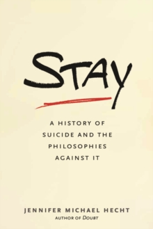 Stay : A History of Suicide and the Arguments Against It, EPUB eBook Stay : A History of Suicide and the Arguments Against It, EPUB eBook